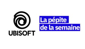 Ubisoft, la p&eacute;pite de la semaine
